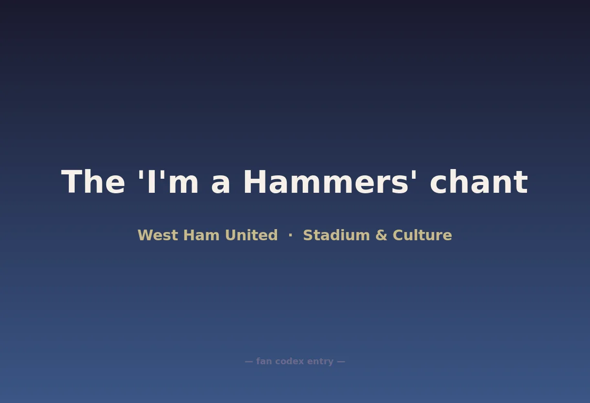 The 'I'm a Hammers' chant
